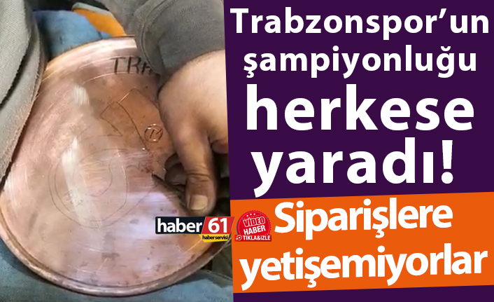 Trabzonspor’un şampiyonluğu herkese yaradı! Bakırcılar siparişlere yetişemiyor