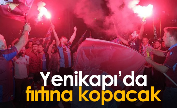 Yenikapı'da Trabzonspor fırtınası kopacak