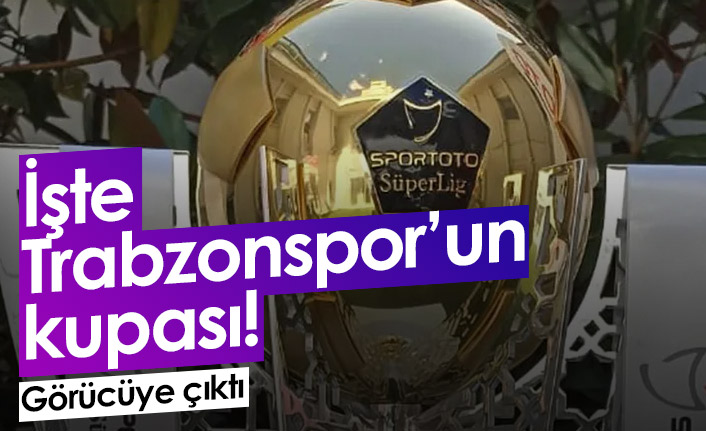 İşte Trabzonspor'un kupası