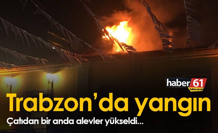 Trabzon'un en işlek caddesinde restoranın çatısı yandı