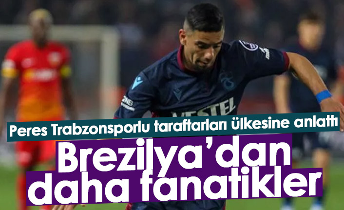 Bruno Peres: Brezilya'dan daha fanatikler