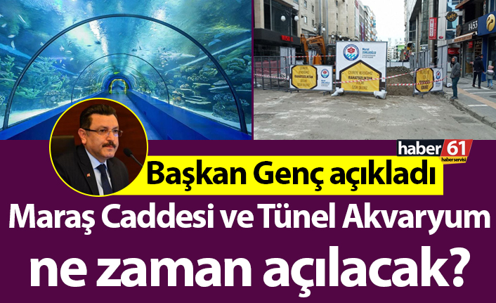 Başkan Genç açıkladı! İşte Maraş Caddesinin ve Tünel Akvaryumun açılacağı tarih