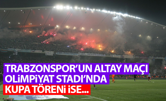 Trabzonspor'un Altay maçı İstanbul'da! Kupa töreni ise...