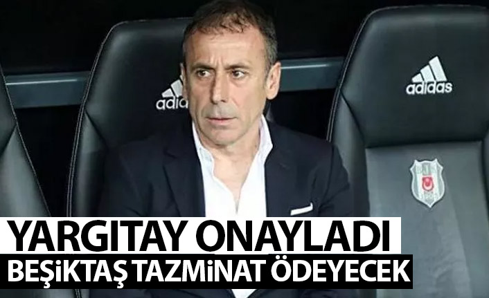 Yargıtay onayladı! Beşiktaş Abdullah Avcı'ya tazminat ödeyecek