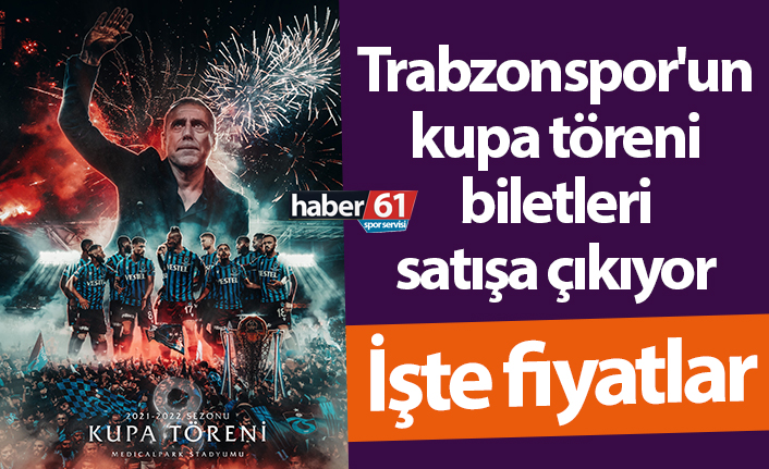 Trabzonspor'un kupa töreni biletleri satışa çıkıyor