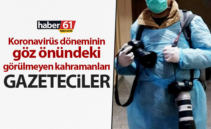 Koronavirüs döneminin göz önündeki görülmeyen kahramanları: Gazeteciler