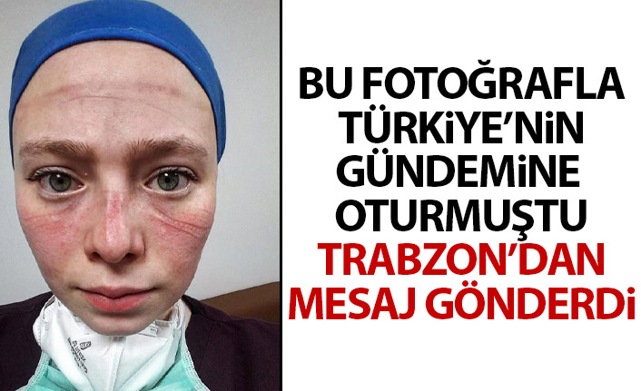 Koronavirüs döneminde Türkiye'nin gündemine oturan Seher hemşire Trabzon'dan mesaj gönderdi