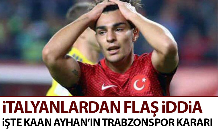 İtalyanlardan flaş iddia! İşte Kaan Ayhan'ın Trabzonspor kararı
