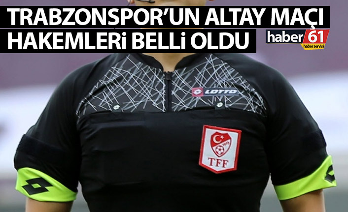 Trabzonspor'un Altay maçı hakemleri belli oldu