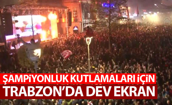 Trabzonspor’un şampiyonluk kutlamaları için dev ekran