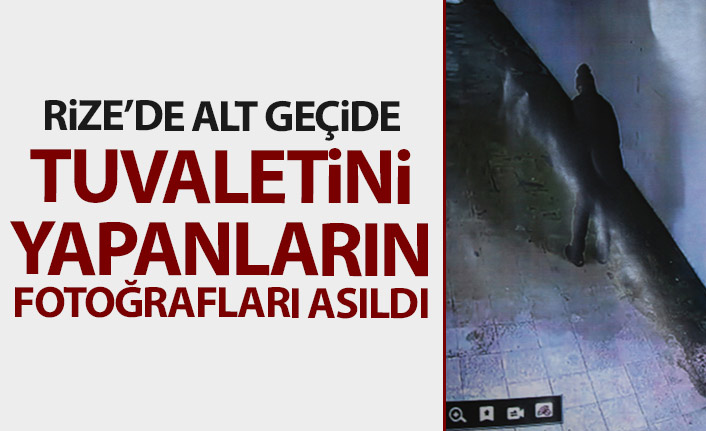 Rize'de alt geçide tuvaletini yapanların fotoğrafları asıldı