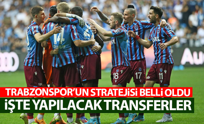 Trabzonspor’un stratejisi belli oldu! İşte yapılacak transferler