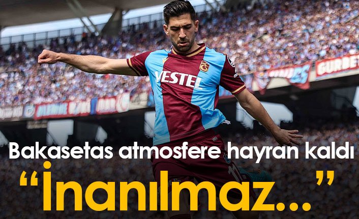 Bakasetas: İnanılmaz atmosfer