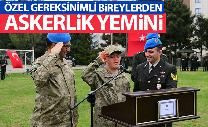 63 Özel gereksinimli bireyden askerlik yemini