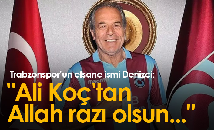 Denizci: "Ali Koç'tan Allah razı olsun"