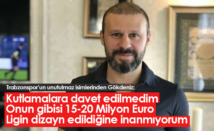 Gökdeniz Karadeniz: Kutlamalara davet edilmedim