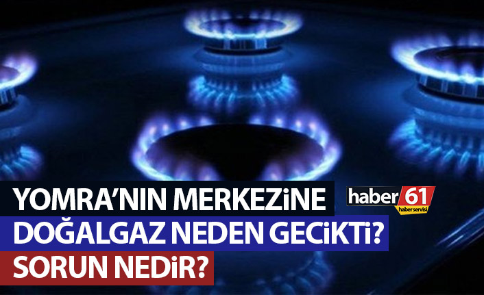 Yomra’nın merkezine doğalgaz ne zaman gelecek? Sorun ne?