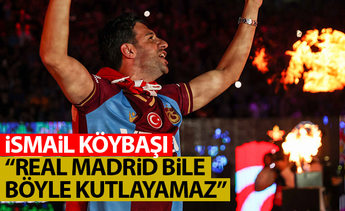Trabzonsporlu İsmail Köybaşı: Real Madrid bile böyle kutlama yapamaz