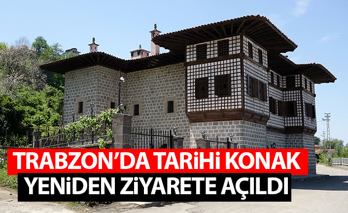 Trabzon'daki tarihi konak yeniden ziyarete açıldı