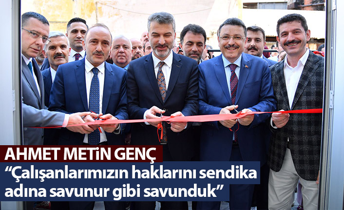 Genç: “Çalışanlarımızın haklarını sendika adına savunur gibi savunduk”