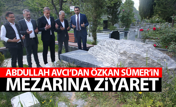 Abdullah Avcı'dan Özkan Sümer'in mezarına ziyaret