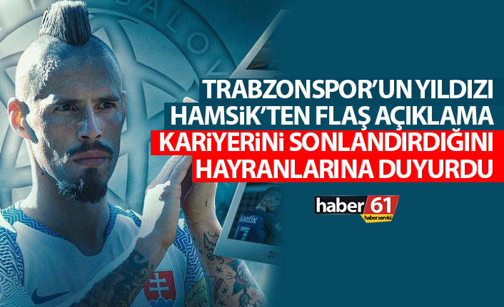 Trabzonspor'un yıldızı Marek Hamsik'ten flaş karar! Kariyerini noktaladı
