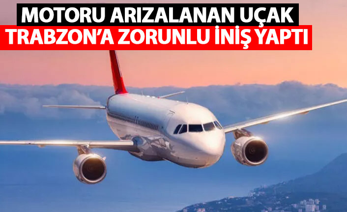Havada panik! Motoru arızalanan uçak Trabzon'a zorunlu iniş yaptı