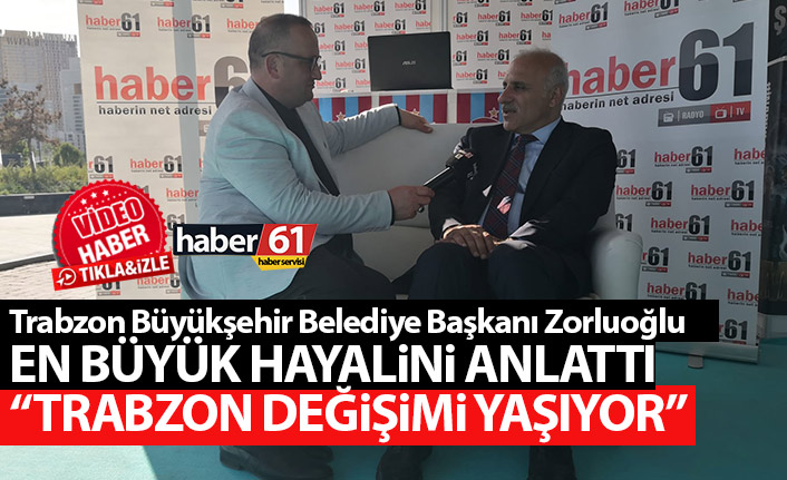 Murat Zorluoğlu: Trabzon için en büyük hayalim...