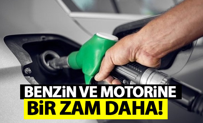 Benzin ve motorine dünün ardından bir zam daha!