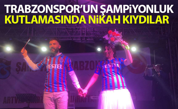 Trabzonspor'un şampiyonluk kutlamasında nikah yaptılar