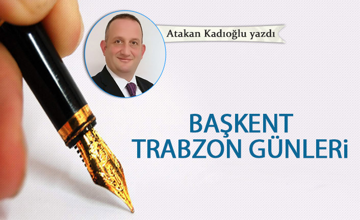 Başkent Trabzon günleri