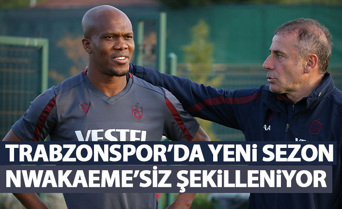 Trabzonspor'da yeni sezon Nwakaeme'siz şekilleniyor