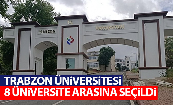 Trabzon Üniversitesi YÖK tarafından 8 üniversite arasına seçildi