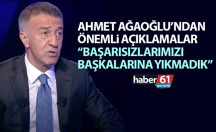 Ahmet Ağaoğlu: “Trabzonspor’un başarısı planlamayla geldi”