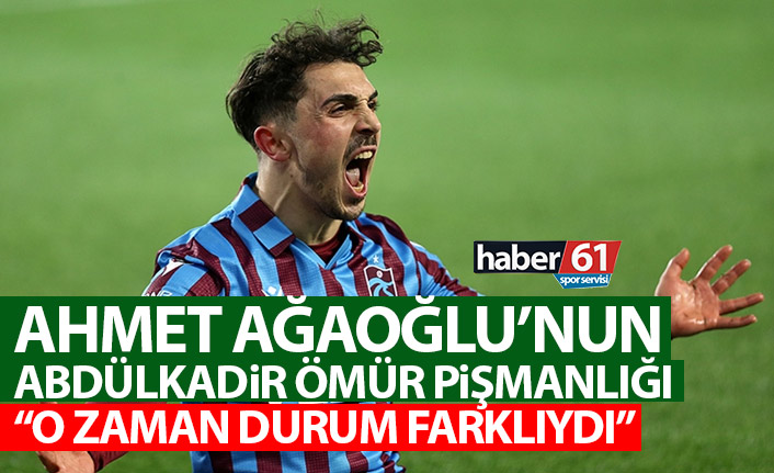 Ahmet Ağaoğlu'nun Abdulkadir Ömür pişmanlığı!