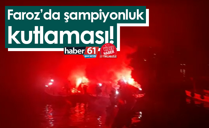 Faroz’da şampiyonluk kutlaması!