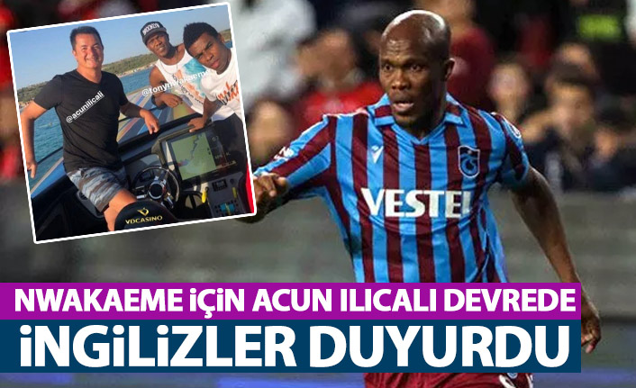 Nwakaeme için Acun Ilıcalı devrede! İngilizler duyurdu