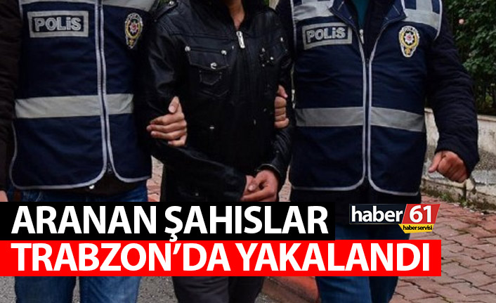 Emniyet güçlerinden çalışma! Aranan 4 şahıs Trabzon'da yakalandı - 06 Haziran 2022