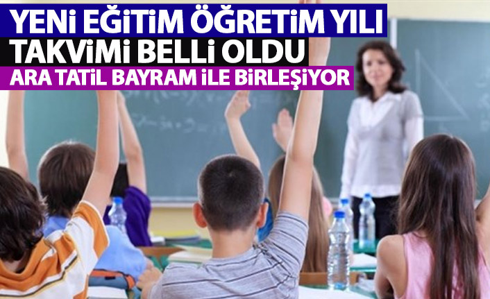 Yeni Eğitim Öğretim yılı takvimi belli oldu! Ara tatil Ramazan bayramı ile birleşiyor