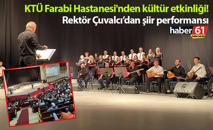 KTÜ Farabi Hastanesi'nden kültür etkinliği! Rektör Çuvalcı da şiir okudu