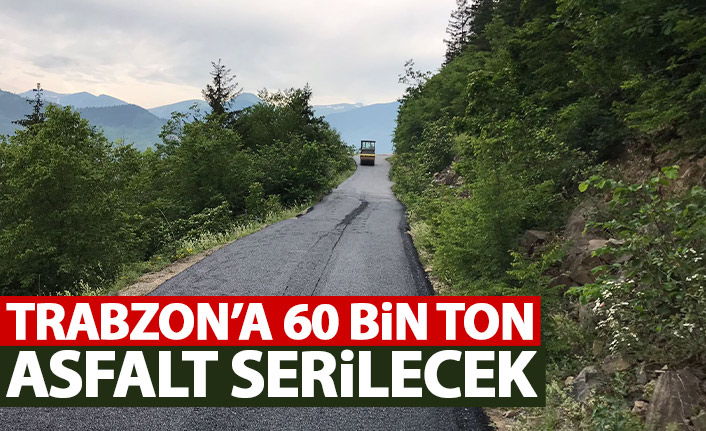 Trabzon'a 60 bin ton asfalt serilecek