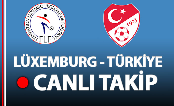 A Milli Takım Lüksemburg deplasmanında: Skor 2-0 Türkiye’nin üstünlüğü