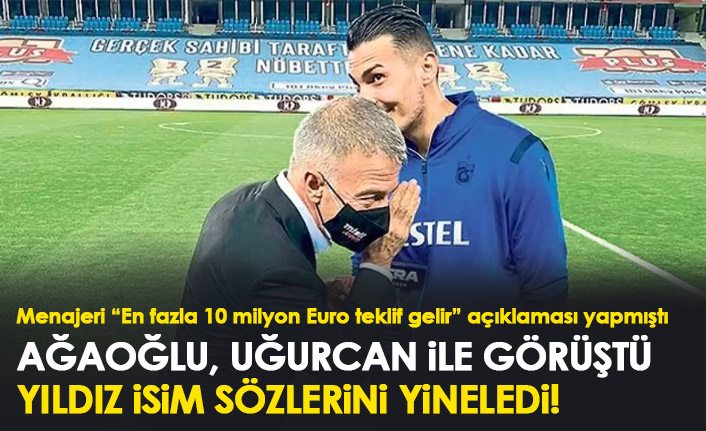 Menajerinin açıklaması sonrası flaş Ağaoğlu-Uğurcan Çakır görüşmesi