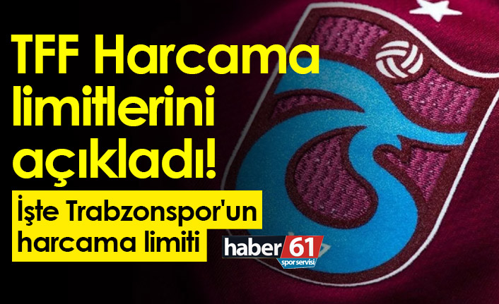 TFF Harcama limitlerini açıkladı! İşte Trabzonspor'un harcama limiti