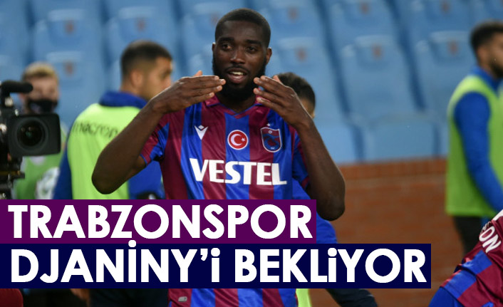 Trabzonspor Djaniny'i bekliyor