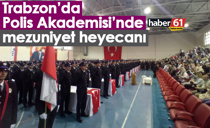 Trabzon'da Polis Akademisinde mezuniyet heyecanı