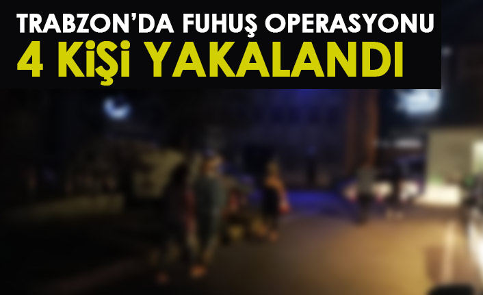 Trabzon’da iki farklı ikamette  Fuhuş Operasyonu! 4 kişi yakalandı. 23 Haziran 2022