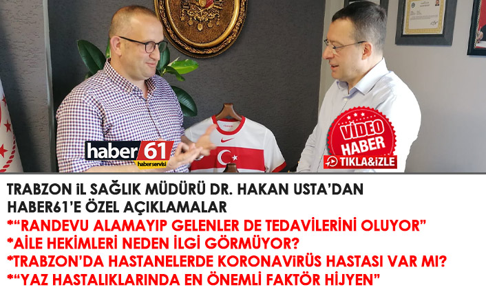 Trabzon İl Sağlık Müdürü Usta: İnternetten randevu alamayanlar...