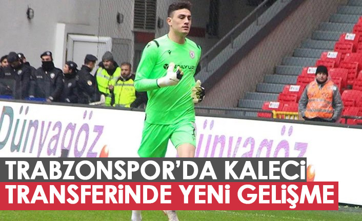 Trabzonspor'un kaleci transferinde yeni gelişme