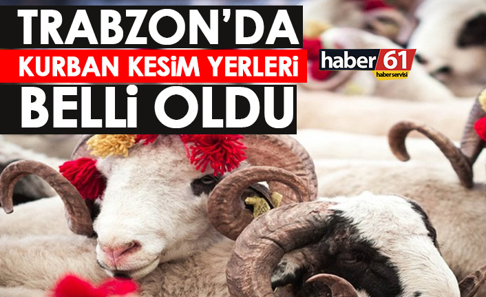 Trabzon kurban kesim yerleri belli oldu